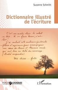 Suzanne Schmitt - Dictionnaire illustré de l'écriture.