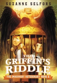 Suzanne Selfors et Dan Santat - The Griffin's Riddle.