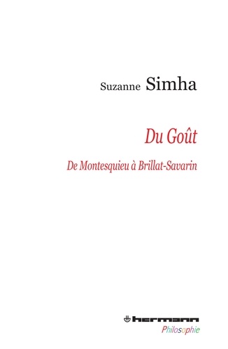 Suzanne Simha - Du goût, de Montesquieu à Brillat-Savarin - De l'esthétique galante à l'esthétique gourmande.