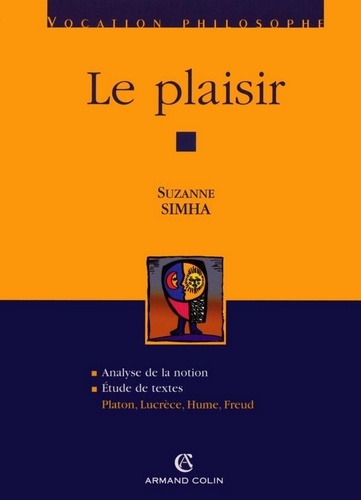 Le plaisir. Platon, Lucrèce, Hume, Freud