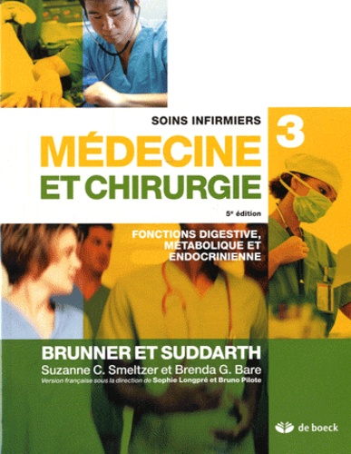 Suzanne Smeltzer et Brenda Bare - Soins infirmiers médecine et chirurgie - Volume 3, Fonctions digestive, métabolique et endocrinienne.