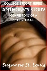  Suzanne St. Louis - Anthony's Story Confessions of a College Escort - College Escort Series, #2.