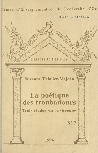La Poetique Des Troubadours. Trois Etudes Sur Les Sirventes