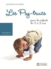 Suzanne Vallières - Les Psy-trucs  : La fessée : pour ou contre? - Les psy-trucs pour les enfants de 0 à 3 ans.