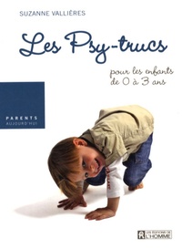 Suzanne Vallières - Les Psy-trucs pour les enfants de 0 à 3 ans.
