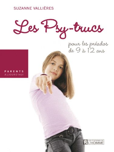Suzanne Vallières - Les psy-trucs - Pour les préados de 9 à 12 ans.