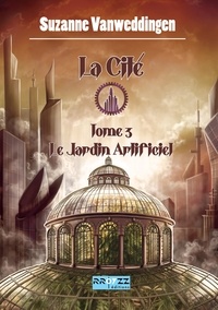 Téléchargements de livres gratuits La Cité  - 3 - Le Jardin Artificiel