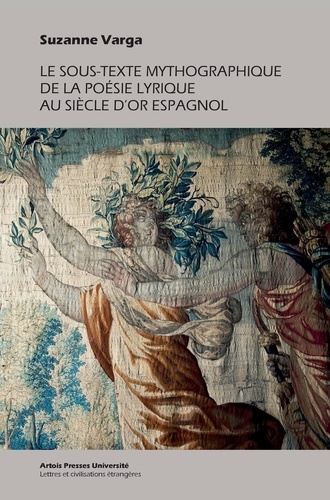 Le sous-texte mythographique de la poésie lyrique au Siècle d'Or espagnol