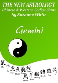  Suzanne White - Gemini The New Astrology – Chinese and Western Zodiac Signs: The New Astrology by Sun Sign - New Astrology by Sun Signs, #3.