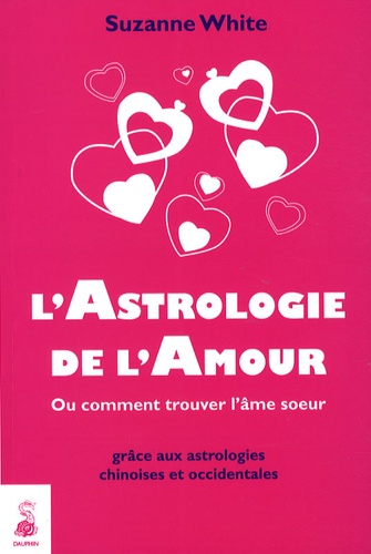 Suzanne White - L'Astrologie de l'Amour.