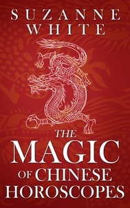  Suzanne White - The Magic of Chinese Horoscopes.