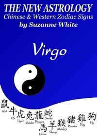  Suzanne White - Virgo The New Astrology – Chinese and Western Zodiac Signs: The New Astrology by Sun Sign - New Astrology by Sun Signs, #6.