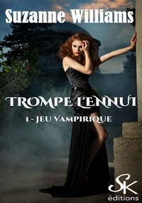Suzanne Williams - Jeu Vampirique - Trompe l'ennui, T1.