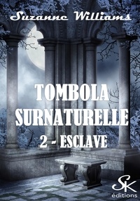 Suzanne Williams - Tombola surnaturelle 2 - Esclave.