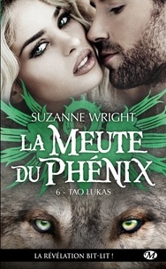 Suzanne Wright - La Meute du Phénix Tome 6 : Tao Lukas.
