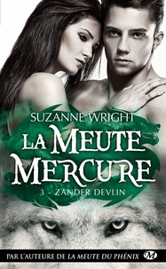 Suzanne Wright - La meute Mercure Tome 3 : Zander Devlin.