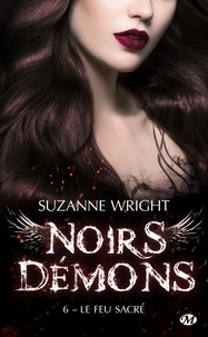 Suzanne Wright - Le Feu sacré - Noirs démons, T6.