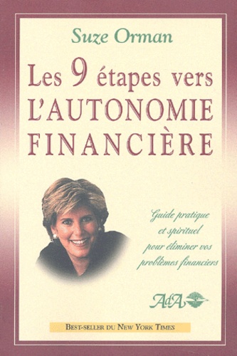 Suze Orman - Les 9 étapes vers l'autonomie financière - Guide pratique et spirituel pour éliminer vos problèmes financiers.