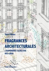 Suzel Balez - Fragrances architecturales - L'expérience olfactive des lieux.