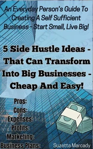 5 Side Hustle Ideas That Can Transform Into Major Businesses - Cheap and Easy to Start