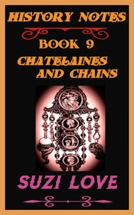 Chatelaines and Chains  History Notes Book 9