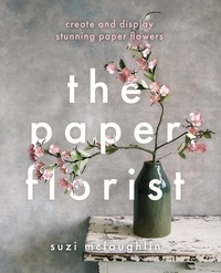 Suzi McLaughlin - The Paper Florist - Create and display stunning paper flowers.