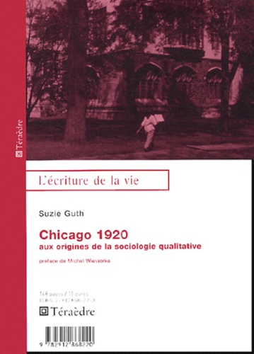 Suzie Guth - Chicago 1920 - Aux origines de la sociologie qualitative.