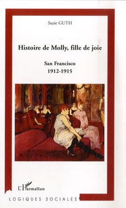 Suzie Guth - Histoire de Molly, fille de joie - San Francisco, 1912-1915.