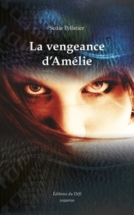 Suzie Pelletier - La vengeance d'Amélie.