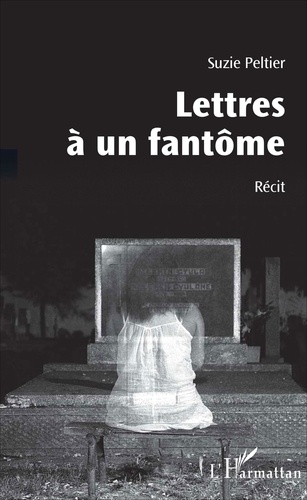 Suzie Peltier - Lettres à un fantôme.