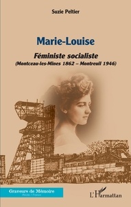 Suzie Peltier - Marie-Louise - Féministe socialiste (Montceau-les-Mines 1862, Montreuil 1946).