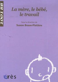 Suzon Bosse-Platière - La mère, le bébé, le travail.