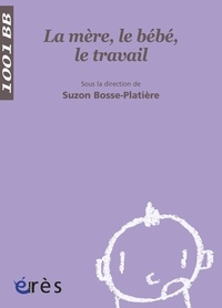 Suzon Bosse-Platière - La mère, le bébé, le travail.
