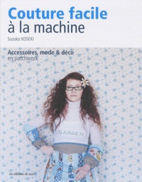 Suzuko Koseki - Couture facile à la machine - Accessoires, mode & déco en patchwork.