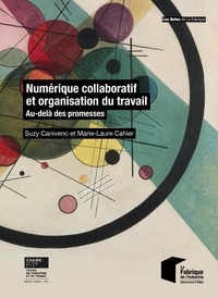 Suzy Canivenc et Marie-Laure Cahier - Numérique collaboratif et organisation du travail - Au-delà des promesses.