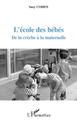 Suzy Cohen - L'école des bébés - De la crèche à la maternelle.