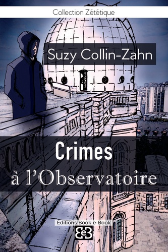 Suzy Collin-Zahn - Crimes à l'observatoire.