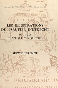 Suzy Dufrenne et  Faculté des lettres de l'Unive - Les illustrations du psautier d'Utrecht : sources et apport carolingien.