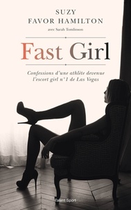 Suzy Favor Hamilton - Fast Girl - Confessions d'une athlète devenue l'escort girl n°1 de Las Vegas.