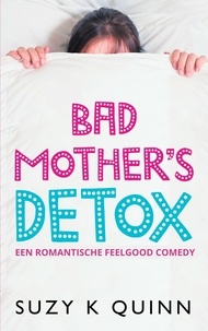  Suzy K Quinn - Bad Mother's Detox - Bad Mother's, #2.
