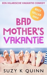  Suzy K Quinn - Bad Mother's Vakantie - Bad Mother's, #3.