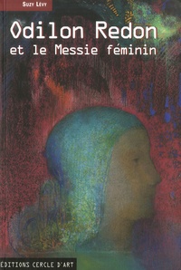 Suzy Lévy - Odilon Redon et le Messie féminin.