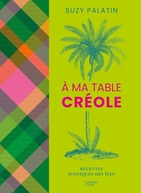 Amazon kindle books téléchargements gratuits À ma table créole  - Recettes iconiques des îles