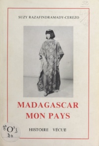 Suzy Razafindramady-Cerezo et Georges Émile Martin - Madagascar, mon pays.