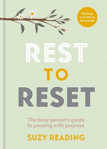 Rest to Reset. The busy person’s guide to pausing with purpose
