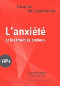 Suzy Soumaille et Guido Bondolfi - L'anxiété et les troubles anxieux.