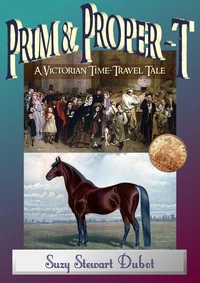 Prim &amp; Proper-T : A Victorian Time-Travel Tale