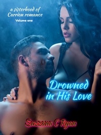  Suzzana C Ryan - Drowned in His Love - A sisterhood of Carrion romance, #1.