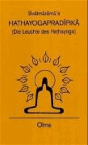 Svâtmârâmas Hathayogapradîpikâ - Die Leuchte des Hathayoga.