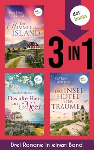 Der Himmel über Island, Das alte Haus am Meer &amp; Das Inselhotel der Träume